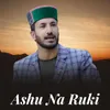 About Ashu Na Ruki Song